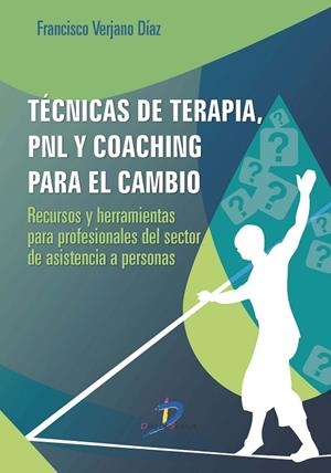 TÉCNICAS DE TERAPIA, PNL Y COACHING PARA EL CAMBIO | 9788499699806 | VERJANO DÍAZ, FRANCISCO | Llibres Parcir | Llibreria Parcir | Llibreria online de Manresa | Comprar llibres en català i castellà online