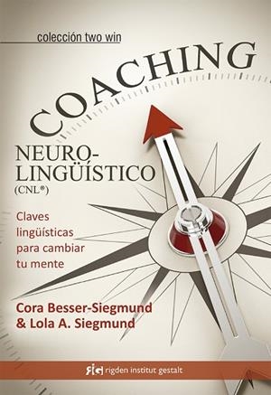 COACHING NEUROLINGÜÍSTICO (CNL®) | 9788494479854 | BESSER-SIEGMUND, CORA / SIEGMUND, LOLA A. | Llibres Parcir | Llibreria Parcir | Llibreria online de Manresa | Comprar llibres en català i castellà online