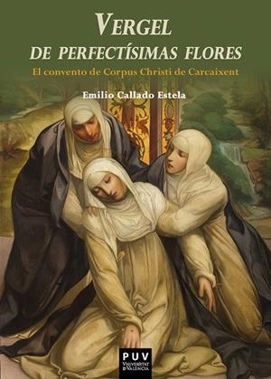 VERGEL DE PERFECTÍSIMAS FLORES | 9788491345404 | CALLADO ESTELA, EMILIO | Llibres Parcir | Llibreria Parcir | Llibreria online de Manresa | Comprar llibres en català i castellà online