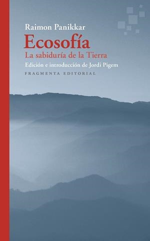 ECOSOFÍA | 9788417796518 | PANIKKAR ALEMANY, RAIMON | Llibres Parcir | Librería Parcir | Librería online de Manresa | Comprar libros en catalán y castellano online