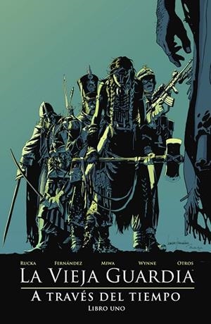LA VIEJA GUARDIA: A TRAVES DEL TIEMPO. LIBRO UNO | 9788467963410 | GREG RUCKA/LEANDRO FERNANDEZ | Llibres Parcir | Librería Parcir | Librería online de Manresa | Comprar libros en catalán y castellano online