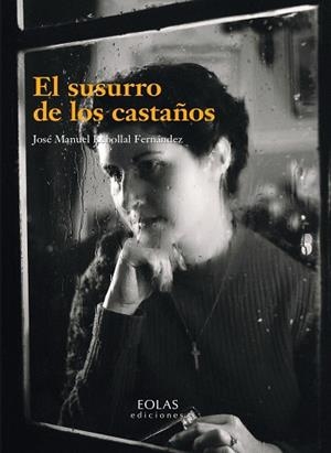 EL SUSURRO DE LOS CASTAÑOS | 9788419453105 | REBOLLAL FERNÁNDEZ, JOSÉ MANUEL | Llibres Parcir | Librería Parcir | Librería online de Manresa | Comprar libros en catalán y castellano online