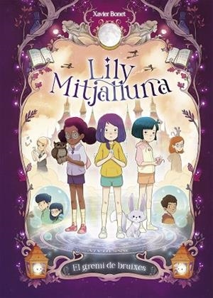 LA LILY MITJALLUNA 2 - EL GREMI DE BRUIXES | 9788448862862 | BONET, XAVIER | Llibres Parcir | Librería Parcir | Librería online de Manresa | Comprar libros en catalán y castellano online