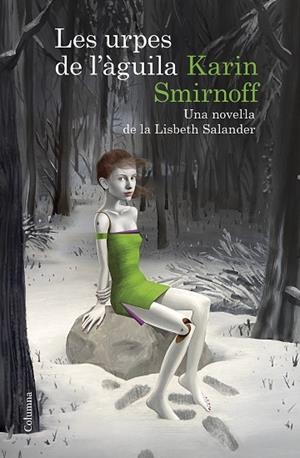 LES URPES DE L'ÀGUILA: UNA NOVEL·LA DE LA LISBETH SALANDER (SÈRIE MILLENNIUM) | 9788466430784 | SMIRNOFF, KARIN | Llibres Parcir | Librería Parcir | Librería online de Manresa | Comprar libros en catalán y castellano online