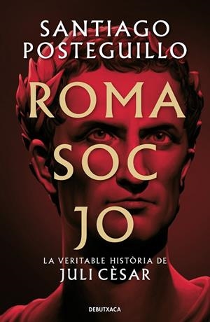 ROMA SOC JO | 9788418196768 | POSTEGUILLO, SANTIAGO | Llibres Parcir | Llibreria Parcir | Llibreria online de Manresa | Comprar llibres en català i castellà online