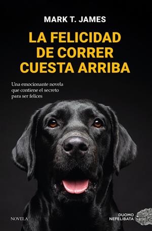 LA FELICIDAD DE CORRER CUESTA ARRIBA | 9788419521712 | T. JAMES, MARK | Llibres Parcir | Librería Parcir | Librería online de Manresa | Comprar libros en catalán y castellano online
