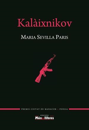 KALÀIXNIKOV | 9788469770184 | SEVILLA PARIS MARIA | Llibres Parcir | Librería Parcir | Librería online de Manresa | Comprar libros en catalán y castellano online