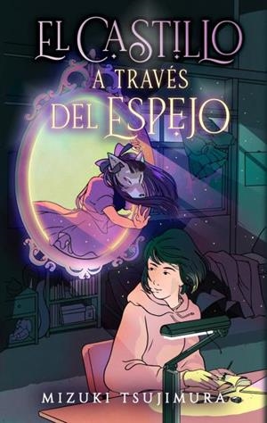 EL CASTILLO A TRAVÉS DEL ESPEJO | 9788419252333 | TSUJIMURA, MIZUKI | Llibres Parcir | Librería Parcir | Librería online de Manresa | Comprar libros en catalán y castellano online