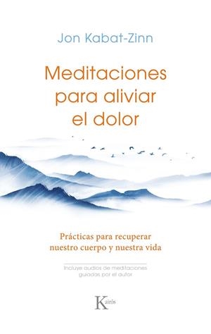 MEDITACIONES PARA ALIVIAR EL DOLOR | 9788411211727 | KABAT-ZINN, JON | Llibres Parcir | Llibreria Parcir | Llibreria online de Manresa | Comprar llibres en català i castellà online