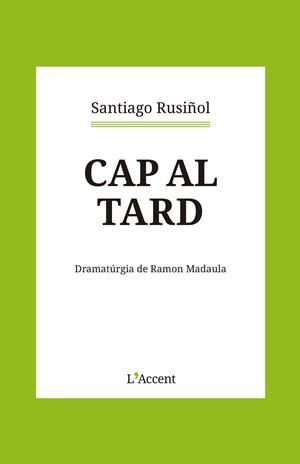 CAP AL TARD | 9788418680366 | RUSIÑOL, SANTIAGO | Llibres Parcir | Librería Parcir | Librería online de Manresa | Comprar libros en catalán y castellano online