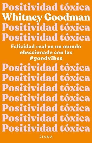POSITIVIDAD TÓXICA | 9788411190961 | GOODMAN, WHITNEY | Llibres Parcir | Llibreria Parcir | Llibreria online de Manresa | Comprar llibres en català i castellà online