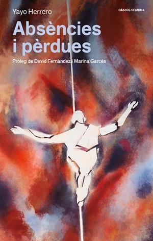 ABSÈNCIES I PÈRDUES | 9788416698967 | HERRERO, YAYO | Llibres Parcir | Llibreria Parcir | Llibreria online de Manresa | Comprar llibres en català i castellà online