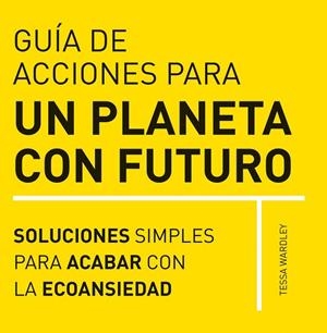 GUIA DE ACCIONES PARA UN PLANETA CON FUTURO | 9788412666403 | WARDLEY, TESSA | Llibres Parcir | Llibreria Parcir | Llibreria online de Manresa | Comprar llibres en català i castellà online