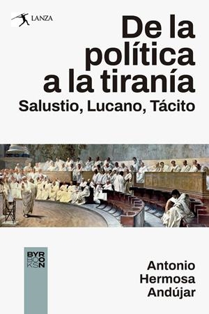 DE LA POLÍTICA A LA TIRANÍA. SALUSTIO, LUCANO, TÁCITO | 9788412652178 | HERMOSA ANDUJAR, ANTONIO | Llibres Parcir | Librería Parcir | Librería online de Manresa | Comprar libros en catalán y castellano online