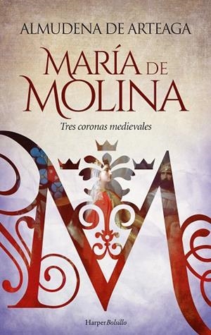 MARÍA DE MOLINA. TRES CORONAS MEDIEVALES | 9788419809032 | DE ARTEAGA, ALMUDENA | Llibres Parcir | Llibreria Parcir | Llibreria online de Manresa | Comprar llibres en català i castellà online