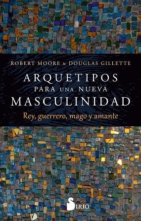 ARQUETIPOS PARA UNA NUEVA MASCULINIDAD | 9788419685179 | MOORE, ROBERT/GILLETTE, DOUGLAS | Llibres Parcir | Llibreria Parcir | Llibreria online de Manresa | Comprar llibres en català i castellà online