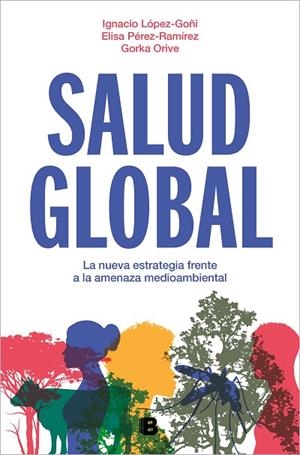 SALUD GLOBAL | 9788466675284 | ORIVE, GORKA/PÉREZ-RAMÍREZ, ELISA/LÓPEZ-GOÑI, IGNACIO | Llibres Parcir | Llibreria Parcir | Llibreria online de Manresa | Comprar llibres en català i castellà online