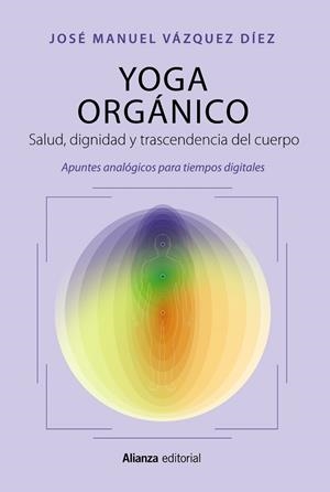 YOGA ORGÁNICO | 9788411483919 | VÁZQUEZ DÍEZ, JOSÉ MANUEL | Llibres Parcir | Llibreria Parcir | Llibreria online de Manresa | Comprar llibres en català i castellà online