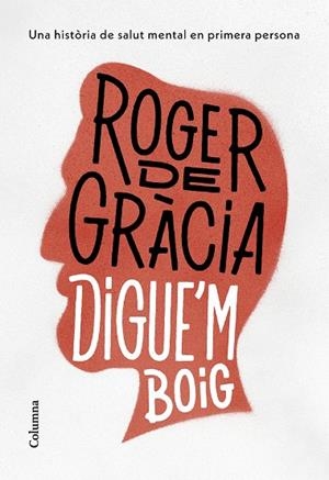 DIGUE'M BOIG | 9788466430791 | GRÀCIA CLOTET, ROGER DE | Llibres Parcir | Llibreria Parcir | Llibreria online de Manresa | Comprar llibres en català i castellà online