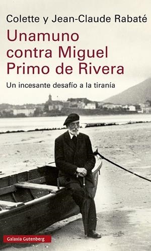 UNAMUNO CONTRA MIGUEL PRIMO DE RIVERA | 9788419738035 | RABATÉ, JEAN-CLAUDE/RABATÉ, COLETTE | Llibres Parcir | Librería Parcir | Librería online de Manresa | Comprar libros en catalán y castellano online