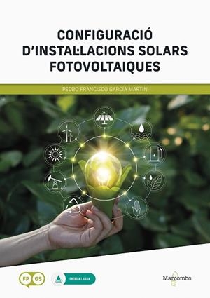 *CONFIGURACIÓ DE INSTAL·LACIONS SOLARS FOTOVOLTAIQUES | 9788426736925 | GARCÍA MARTÍN, PEDRO F. | Llibres Parcir | Llibreria Parcir | Llibreria online de Manresa | Comprar llibres en català i castellà online
