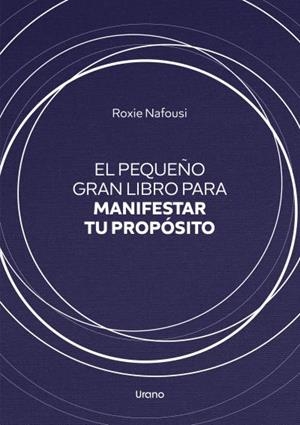 EL PEQUEÑO GRAN LIBRO PARA MANIFESTAR TU PROPÓSITO | 9788418714245 | NAFOUSI, ROXIE | Llibres Parcir | Llibreria Parcir | Llibreria online de Manresa | Comprar llibres en català i castellà online