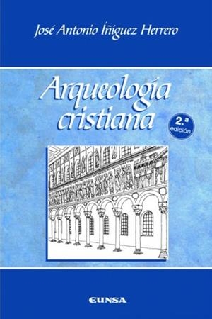 ARQUEOLOGÍA CRISTIANA | 9788431326050 | ÍÑIGUEZ HERRERO, JOSÉ ANTONIO | Llibres Parcir | Librería Parcir | Librería online de Manresa | Comprar libros en catalán y castellano online