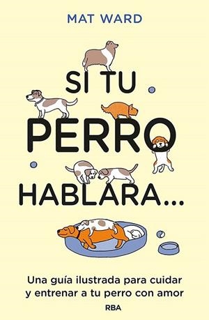 SI TU PERRO HABLARA... | 9788411323307 | WARD, MAT | Llibres Parcir | Llibreria Parcir | Llibreria online de Manresa | Comprar llibres en català i castellà online