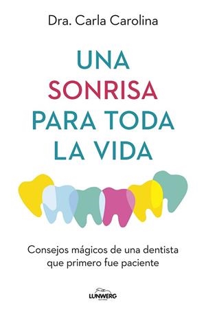 UNA SONRISA PARA TODA LA VIDA | 9788419466914 | DRA. CARLA CAROLINA | Llibres Parcir | Librería Parcir | Librería online de Manresa | Comprar libros en catalán y castellano online