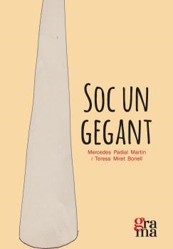 SOC UN GEGANT | 9788412278880 | PADIAL MARTÍN, MERCEDES / MIRET BONELL, TERESA | Llibres Parcir | Llibreria Parcir | Llibreria online de Manresa | Comprar llibres en català i castellà online