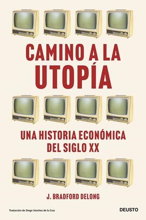 CAMINO A LA UTOPÍA | 9788423435388 | DELONG, J. BRADFORD | Llibres Parcir | Librería Parcir | Librería online de Manresa | Comprar libros en catalán y castellano online