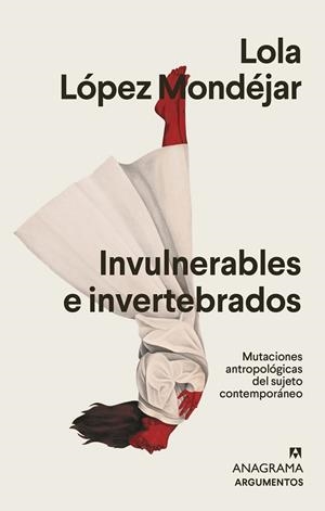 INVULNERABLES E INVERTEBRADOS | 9788433964878 | LÓPEZ MONDÉJAR, LOLA | Llibres Parcir | Librería Parcir | Librería online de Manresa | Comprar libros en catalán y castellano online