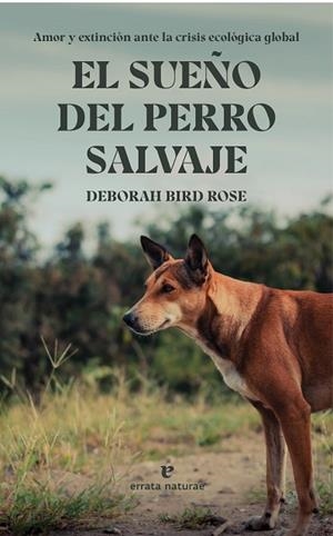 EL SUEÑO DEL PERRO SALVAJE | 9788419158277 | BIRD ROSE, DEBORAH | Llibres Parcir | Llibreria Parcir | Llibreria online de Manresa | Comprar llibres en català i castellà online
