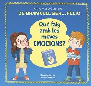 DE GRAN VULL SER... FELIÇ. QUÈ FAIG AMB LES MEVES EMOCIONS? | 9788448866662 | MORATÓ GARCÍA, ANNA | Llibres Parcir | Llibreria Parcir | Llibreria online de Manresa | Comprar llibres en català i castellà online