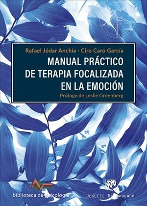 MANUAL PRÁCTICO DE TERAPIA FOCALIZADA EN LA EMOCIÓN | 9788433032300 | JÓDAR ANCHÍA, RAFAEL/CARO GARCÍA, CIRO | Llibres Parcir | Llibreria Parcir | Llibreria online de Manresa | Comprar llibres en català i castellà online