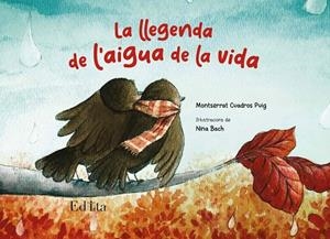 LA LLEGENDA DE L'AIGUA DE LA VIDA | 9788419476128 | CUADROS PUIG, MONTSERRAT | Llibres Parcir | Librería Parcir | Librería online de Manresa | Comprar libros en catalán y castellano online