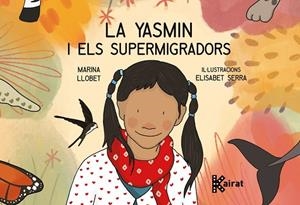 LA YASMIN I ELS SUPERMIGRADORS | 9788419476067 | LLOBET PENA, MARINA | Llibres Parcir | Llibreria Parcir | Llibreria online de Manresa | Comprar llibres en català i castellà online