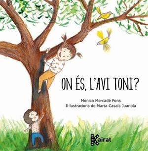 ON ÉS, L'AVI TONI? | 9788419476111 | MERCADÉ, MÒNICA | Llibres Parcir | Librería Parcir | Librería online de Manresa | Comprar libros en catalán y castellano online