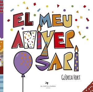 EL MEU ANIVERSARI | 9788417000585 | FORT MIR, GLÒRIA | Llibres Parcir | Librería Parcir | Librería online de Manresa | Comprar libros en catalán y castellano online