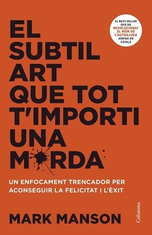 EL SUBTIL ART QUE TOT T'IMPORTI UNA MERDA | 9788466430920 | MANSON, MARK | Llibres Parcir | Librería Parcir | Librería online de Manresa | Comprar libros en catalán y castellano online