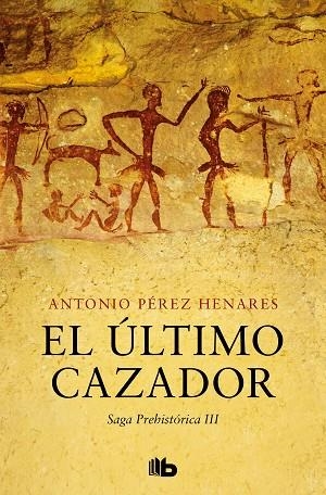 EL ÚLTIMO CAZADOR (SAGA PREHISTÓRICA 3) | 9788413145150 | PÉREZ HENARES, ANTONIO | Llibres Parcir | Llibreria Parcir | Llibreria online de Manresa | Comprar llibres en català i castellà online