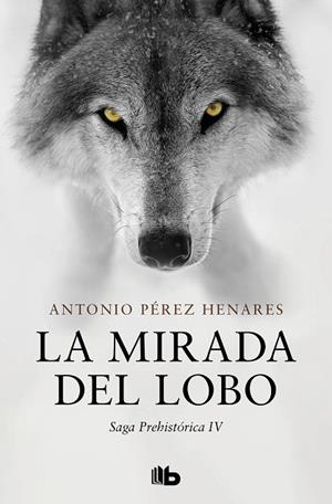 LA MIRADA DEL LOBO (SAGA PREHISTÓRICA 4) | 9788413145167 | PÉREZ HENARES, ANTONIO | Llibres Parcir | Llibreria Parcir | Llibreria online de Manresa | Comprar llibres en català i castellà online