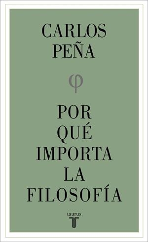POR QUÉ IMPORTA LA FILOSOFÍA | 9788430626861 | PEÑA, CARLOS | Llibres Parcir | Llibreria Parcir | Llibreria online de Manresa | Comprar llibres en català i castellà online