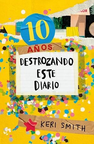 DESTROZA ESTE DIARIO. AHORA A TODO COLOR (10 AÑOS DESTROZANDO ESTE DIARIO) | 9788449341359 | SMITH, KERI | Llibres Parcir | Llibreria Parcir | Llibreria online de Manresa | Comprar llibres en català i castellà online