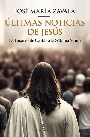 ÚLTIMAS NOTICIAS DE JESÚS | 9788467070903 | ZAVALA, JOSÉ MARÍA | Llibres Parcir | Llibreria Parcir | Llibreria online de Manresa | Comprar llibres en català i castellà online