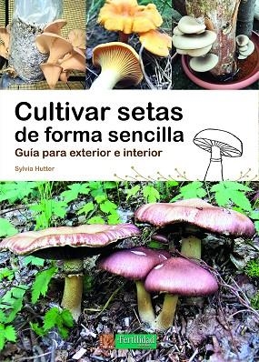 CULTIVAR SETAS DE FORMA SENCILLA | 9788412587524 | HUTTER, SYLVIA | Llibres Parcir | Librería Parcir | Librería online de Manresa | Comprar libros en catalán y castellano online