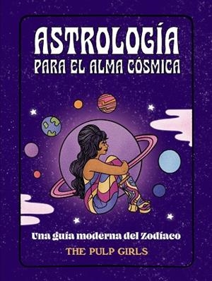ASTROLOGÍA PARA EL ALMA CÓSMICA | 9788441548350 | GIRLS, THE PULP | Llibres Parcir | Llibreria Parcir | Llibreria online de Manresa | Comprar llibres en català i castellà online