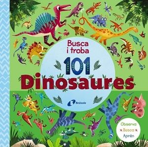 BUSCA I TROBA 101 DINOSAURES | 9788413492667 | VARIOS AUTORES | Llibres Parcir | Librería Parcir | Librería online de Manresa | Comprar libros en catalán y castellano online