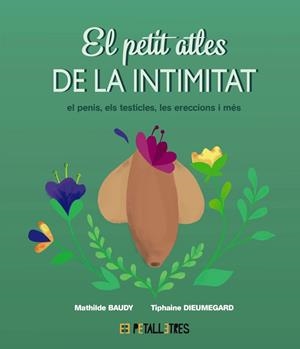 EL PETIT ATLES DE LA INTIMITAT: EL PENIS, ELS TESTICLES, LES ERECCIONES I MÉS | 9788419893055 | BAUDY, MATHILDE/DIEUMEGARD, TIPHAINE | Llibres Parcir | Librería Parcir | Librería online de Manresa | Comprar libros en catalán y castellano online
