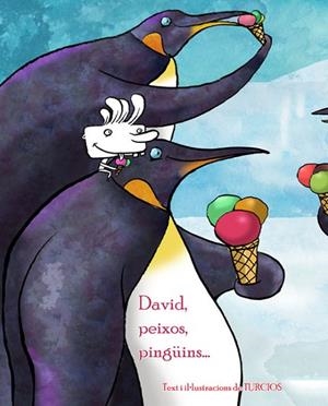 DAVID, PEIXOS, PINGÜINS | 9788415241195 | TURCIOS, OMAR | Llibres Parcir | Librería Parcir | Librería online de Manresa | Comprar libros en catalán y castellano online